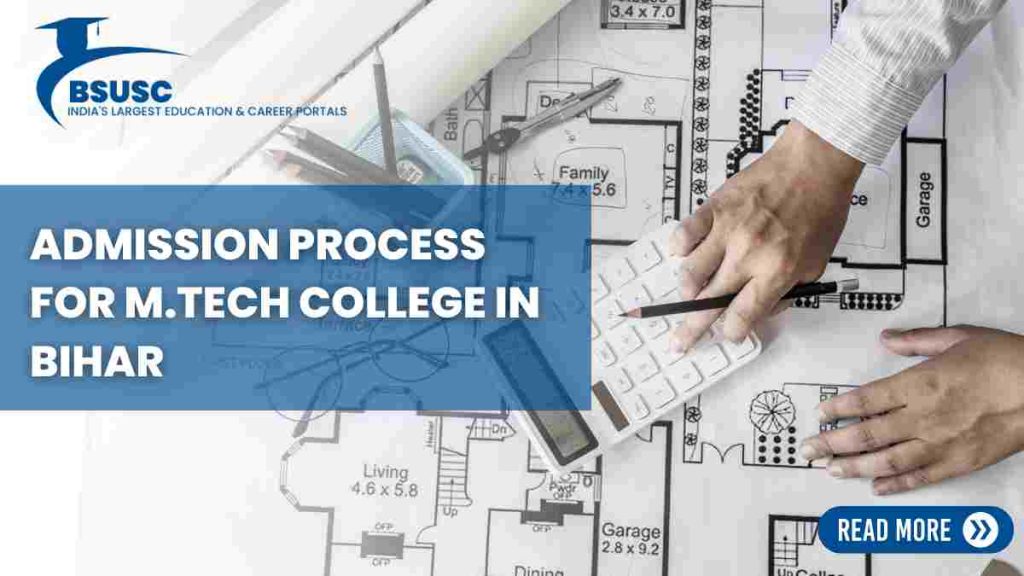 Admission Process For M.Tech College in Bihar