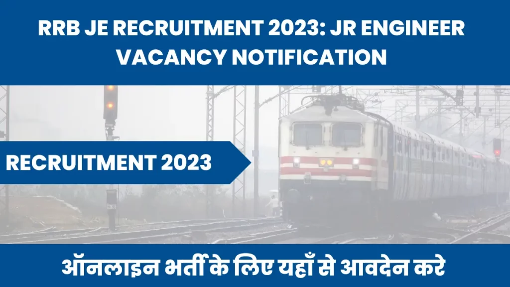 RRB JE Recruitment 2023: JR Engineer Vacancy Notification