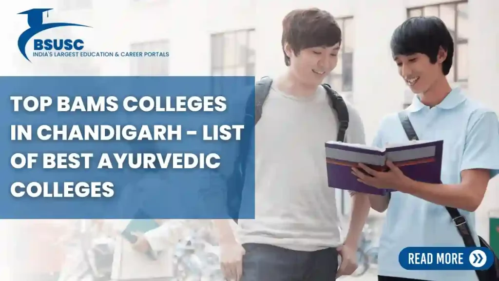 Top BAMS Colleges in Chandigarh, Private BAMS Colleges in Chandigarh, Government BAMS Colleges in Chandigarh