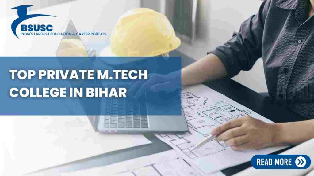 Top Private M.Tech College in Bihar, M.Tech College in Bihar