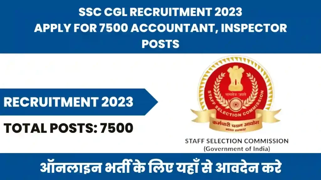 SSC CGL Recruitment 2023 Apply for 7500 Accountant, Inspector Posts